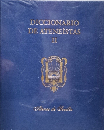 DICCIONARIO DE ATENEISTAS II - ATENEO DE SEVILLA