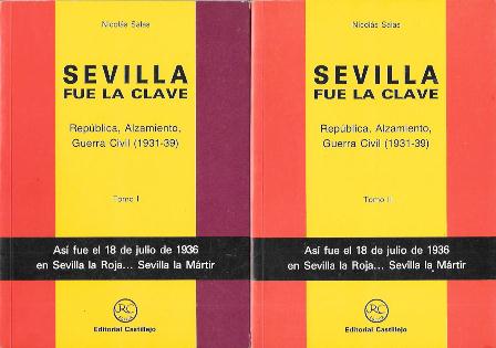 SEVILLA FUE LA CLAVE, REPUBLICA, ALZAMIENTO, GUERRA CIVIL 1931-39 - 2 TOMOS