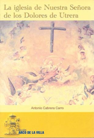LA IGLESIA DE NUESTRA SEÑORA DE LOS DOLORES DE UTRERA