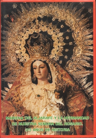 MAIRENA DEL ALJARAFE Y LA HERMANDAD DE NUESTRA SEÑORA DEL ROSARIO. 375 AÑOS DE HISTORIA