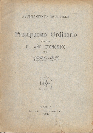 PRESUPUESTO ORDINARIO PARA EL AÑO ECONOMICO DE 1893-94 AYUNTAMIENTO DE SEVILLA