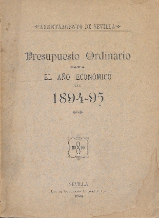 PRESUPUESTO ORDINARIO PARA EL AÑO ECONOMICO DE 1894-95 AYUNTAMIENTO DE SEVILLA