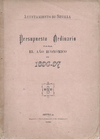 PRESUPUESTO ORDINARIO PARA EL AÑO ECONOMICO DE 1896-97 AYUNTAMIENTO DE SEVILLA
