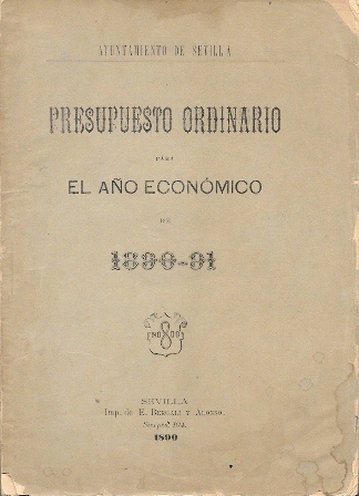PRESUPUESTO ORDINARIO PARA EL AÑO ECONOMICO DE 1890-91 AYUNTAMIENTO DE SEVILLA