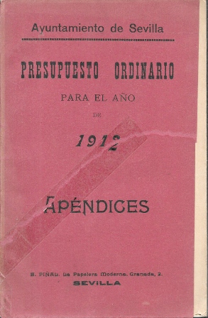 PRESUPUESTO ORDINARIO PARA EL AÑO 1912 APENDICES AYUNTAMIENTO DE SEVILLA