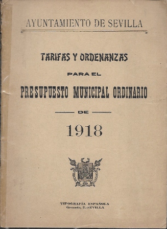 TARIFAS Y ORDENANZAS PARA EL PRESUPUESTO MUNICIPAL ORDINARIO DE 1918 AYTO. SEVILLA