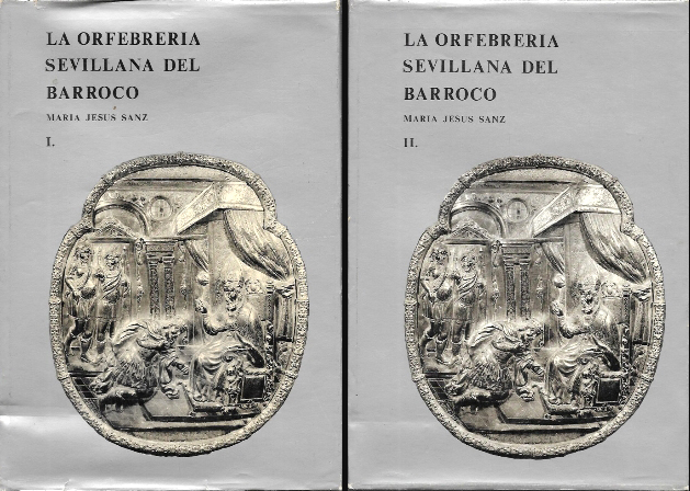 LA ORFEBRERIA SEVILLANA DEL BARROCO - DOS TOMOS