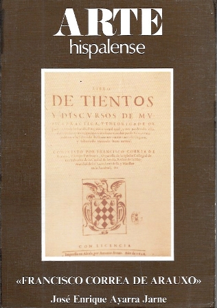 ARTE HISPALENSE - FCO. CORREA DE ARAUXO, ORGANISTA SEVILLANO DEL SIGLO XVII