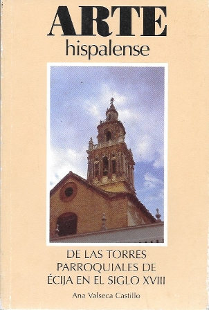 ARTE HISPALENSE - DE LAS TORRES PARROQUIALES DE ECIJA EN EL SIGLO XVIII