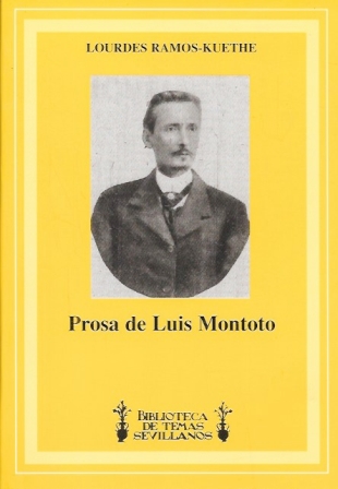 PROSA DE LUIS MONTOTO - BIBLIOTECA DE TEMAS SEVILLANOS Nº 73