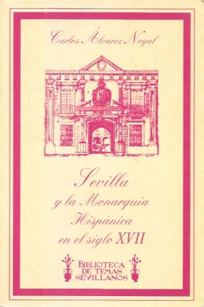 SEVILLA Y LA MONARQUIA HISPANICA EN EL SIGLO XVII