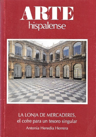 ARTE HISPALENSE - LA LONJA DE MERCADERES, EL COFRE PARA UN TESORO SINGULAR