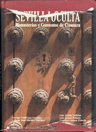 SEVILLA OCULTA - MONUMENTOS Y CONVENTOS DE CLAUSURA