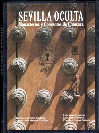 SEVILLA OCULTA - MONASTERIOS Y CONVENTOS DE CLAUSURA