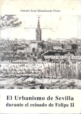 EL URBANISMO DE SEVILLA DURANTE EL REINADO DE FELIPE II