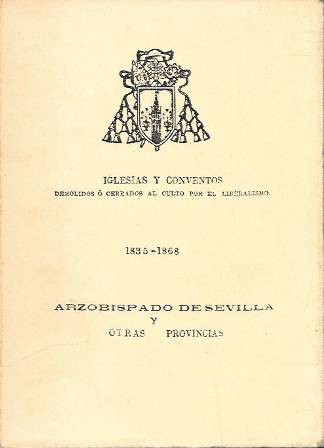 IGLESIAS Y CONVENTOS DEMOLIDOS O CERRADOS AL CULTO POR EL LIBERALISMO 1835 - 1868 (FACSIMIL)