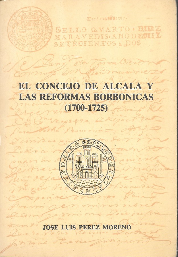 EL CONCEJO DE ALCALA Y LAS REFORMAS BORBONICAS 1700-1725