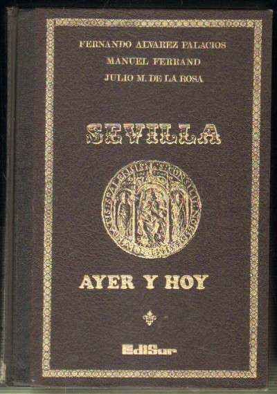 SEVILLA. AYER Y HOY. LIBRO-GUIA DE LA CIUDAD