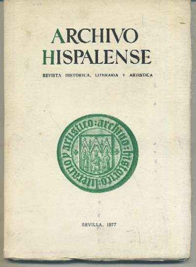 ARCHIVO HISPALENSE. REVISTA HISTÓRICA, LITERARIA Y ARTÍSTICA. 2ª ÉPOCA. AÑO 1977. TOMO LX. NUM. 184.