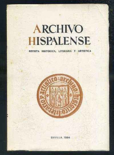 ARCHIVO HISPALENSE. REVISTA HISTÓRICA, LITERARIA Y ARTÍSTICA. 2ª ÉPOCA. AÑO 1984. TOMO LXVII. Nº205.