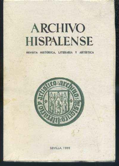 ARCHIVO HISPALENSE. REVISTA HISTÓRICA, LITERARIA Y ARTÍSTICA. 2ª ÉPOCA. AÑO 1989.TOMO LXXII. Nº221.