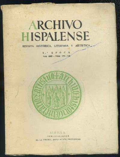 ARCHIVO HISPALENSE. REVISTA HISTÓRICA, LITERARIA Y ARTÍSTICA. 2ª ÉPOCA.1965. TOMO XLII. NUM.129-130.