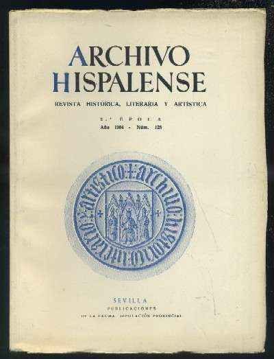 ARCHIVO HISPALENSE. REVISTA HISTÓRICA, LITERARIA Y ARTÍSTICA. 2ª ÉPOCA. AÑO 1964. NUMEROS 128.