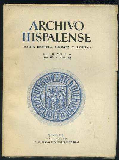 ARCHIVO HISPALENSE. REVISTA HISTÓRICA, LITERARIA Y ARTÍSTICA. 2ª ÉPOCA. AÑO 1964. NUMEROS 128.