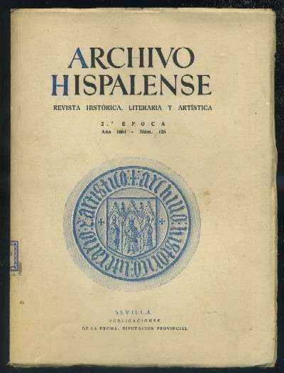 ARCHIVO HISPALENSE. REVISTA HISTÓRICA, LITERARIA Y ARTÍSTICA. 2ª ÉPOCA. AÑO 1964. NUMEROS 128.