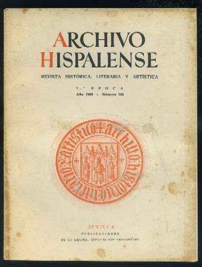 ARCHIVO HISPALENSE. REVISTA HISTÓRICA, LITERARIA Y ARTÍSTICA. 2ª ÉPOCA. AÑO 1965. NUMEROS 134.
