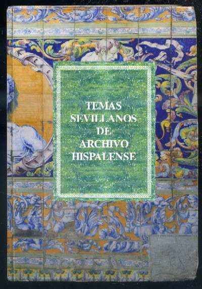 TEMAS SEVILLANOS DE ARCHIVO HISPALENSE. REVISTA HISTÓRICA, LITERARIA Y ARTÍSTICA