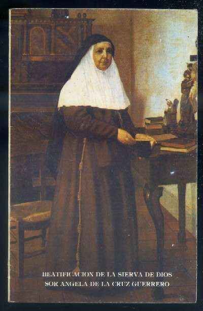 BEATIFICACIÓN DE LA SIERVA DE DIOS SOR ÁNGELA DE LA CRUZ GUERRERO