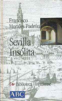 SEVILLA INDSOLITA.COL.BIBLIOTECA HISPALENSE Nº19.