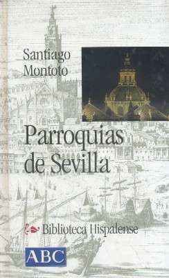 PARROQUIAS DE SEVILLA. COL.BIBLIOTECA HISPALENSE Nº23.