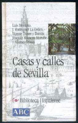 CASAS Y CALLES DE SEVILLA. COL.BIBLIOTECA HISPALENSE Nº 6.