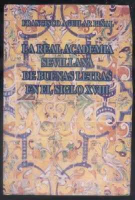 LA REAL ACADEMIA SEVILLANA DE BUENAS LETRAS EN EL SIGLO XVIII