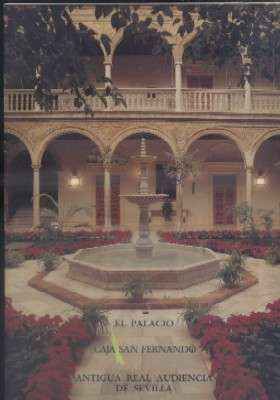 EL PALACIO CAJA SAN FERNANDO. ANTIGUA REAL AUDIENCIA DE SEVILLA