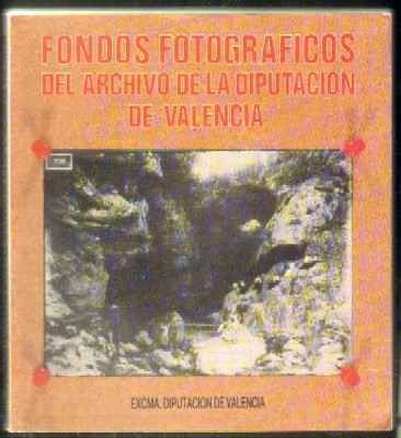 FONDOS FOTOGRÁFICOS DEL ARCHIVO DE LA DIPUTACIÓN DE VALENCIA