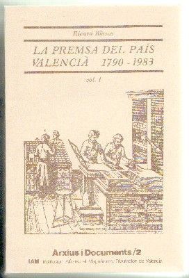 LA PREMSA DEL PAÍS VALENCÍA,1790-1983. VOL. 1