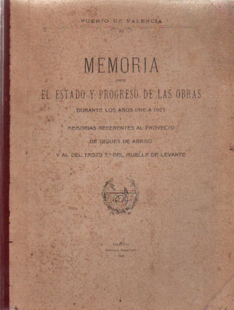 MEMORIA DEL ESTADO Y PROGRESO DE LAS OBRAS DEL PUERTO DE VALENCIA (1916-1923)