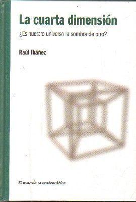 LA CUARTA DIMENSION. ¿ ES NUESTRO UNIVERSO LA SOMBRA DE OTRO?.