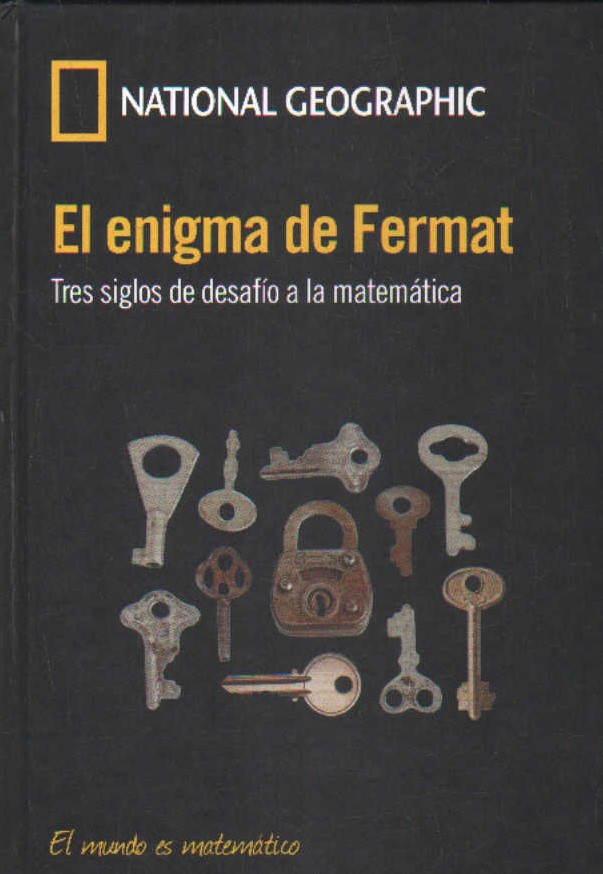 EL ENIGMA DE FERMAT. TRES SIGLOS DEL DESAFIO A LA MATEMATICA