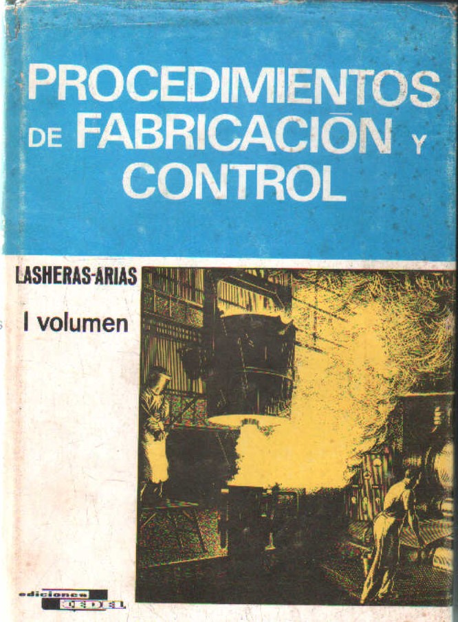 PROCEDIMIENTOS DE FABRICACION Y CONTROL. TOMO I