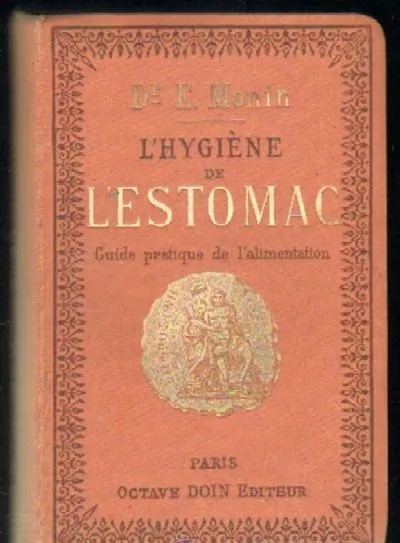 L'HYGIENE DE L'ESTOMAC. GUIDE PRATIQUE DE L'ALIMENTATION