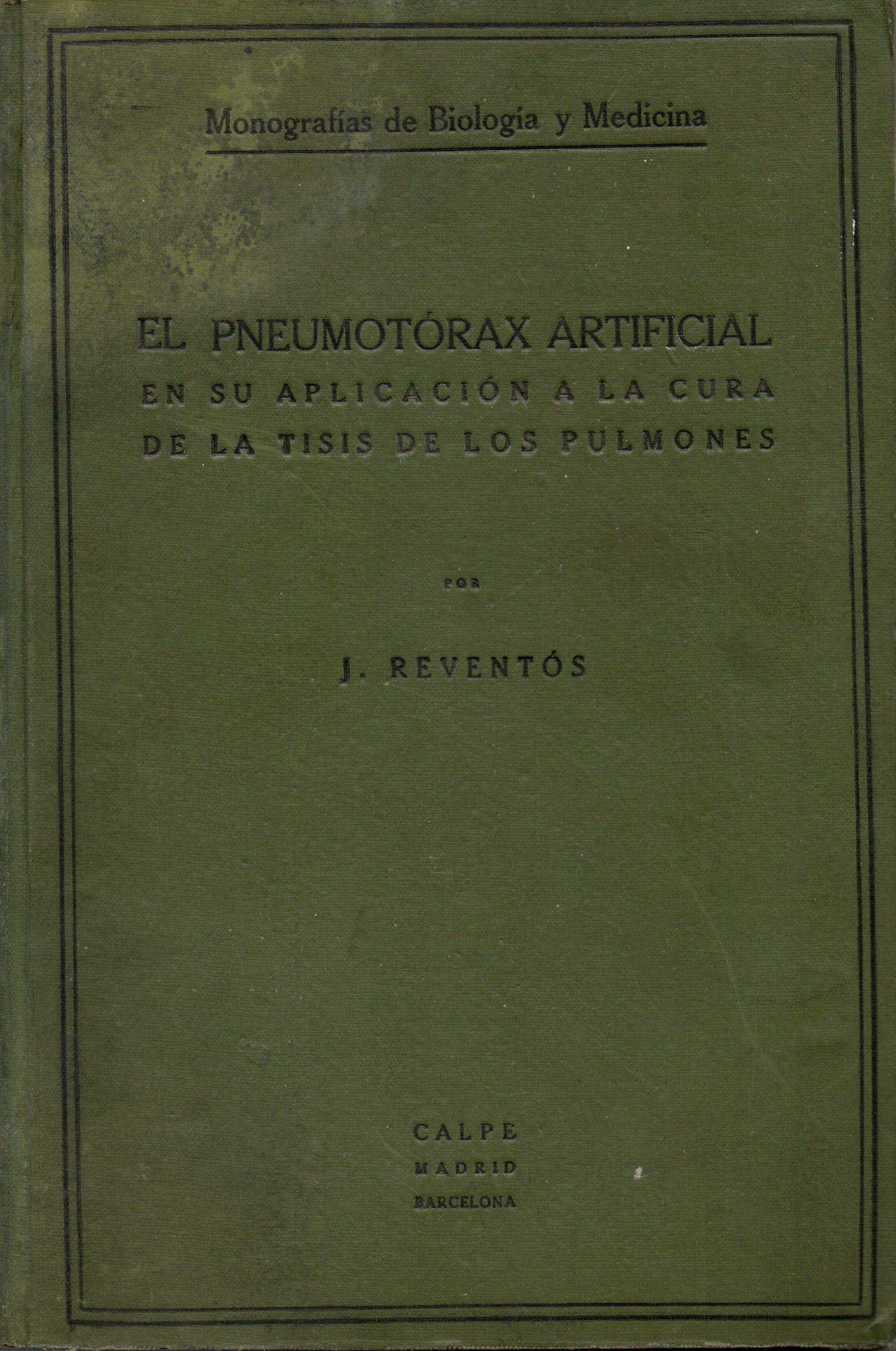 EL PNEUMOTORAX ARTIFICIAL. EN SU APLICACIÓN A LA CURA DE LA TISIS DE LOS PULMONES.