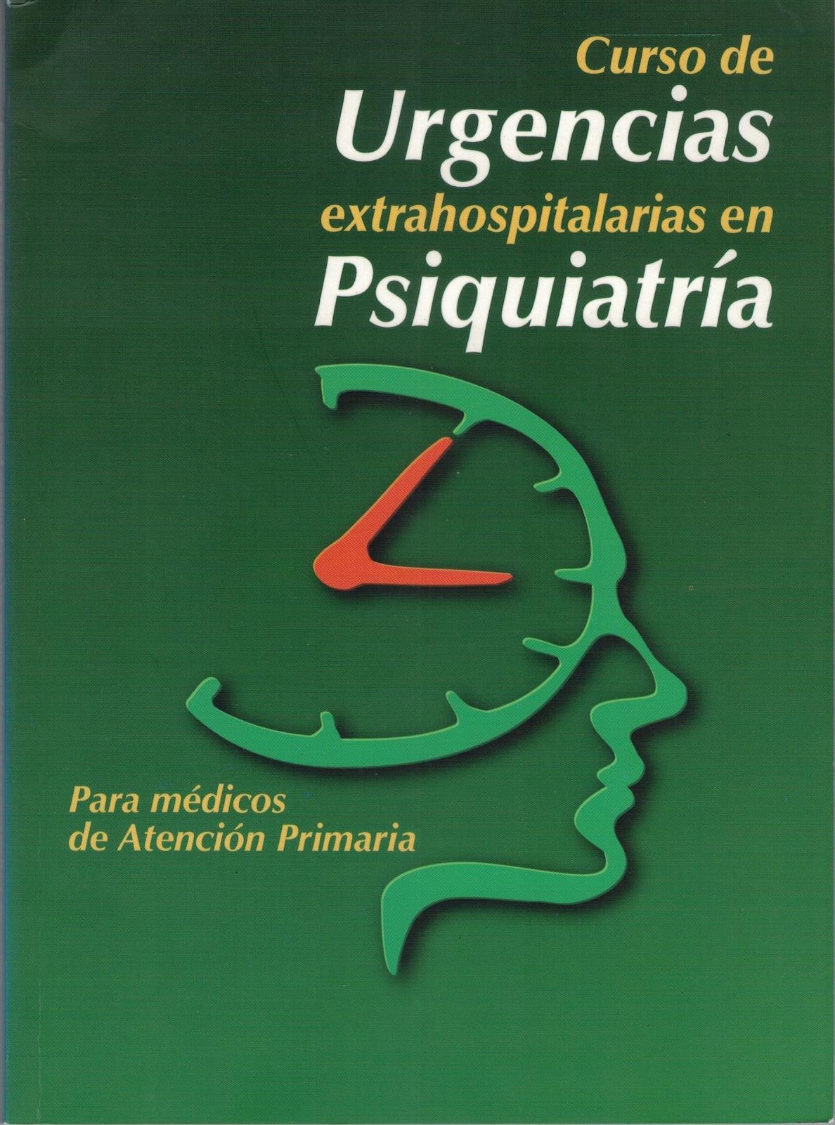 CURSO DE URGENCIAS EXTRAHOSPITALARIAS EN PSIQUIATRIA.