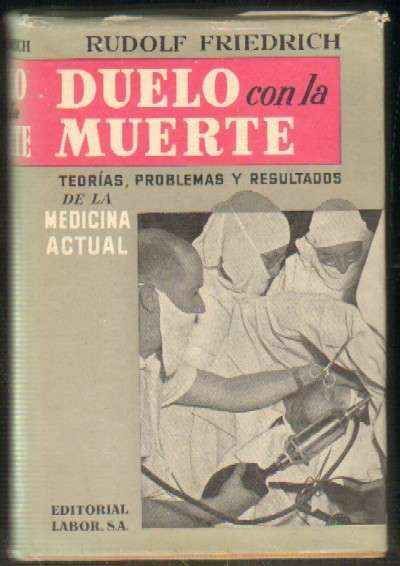 DUELO CON LA MUERTE. TEORIAS, PROBLEMAS Y RESULTADOS DE LA MEDICINA ACTUAL