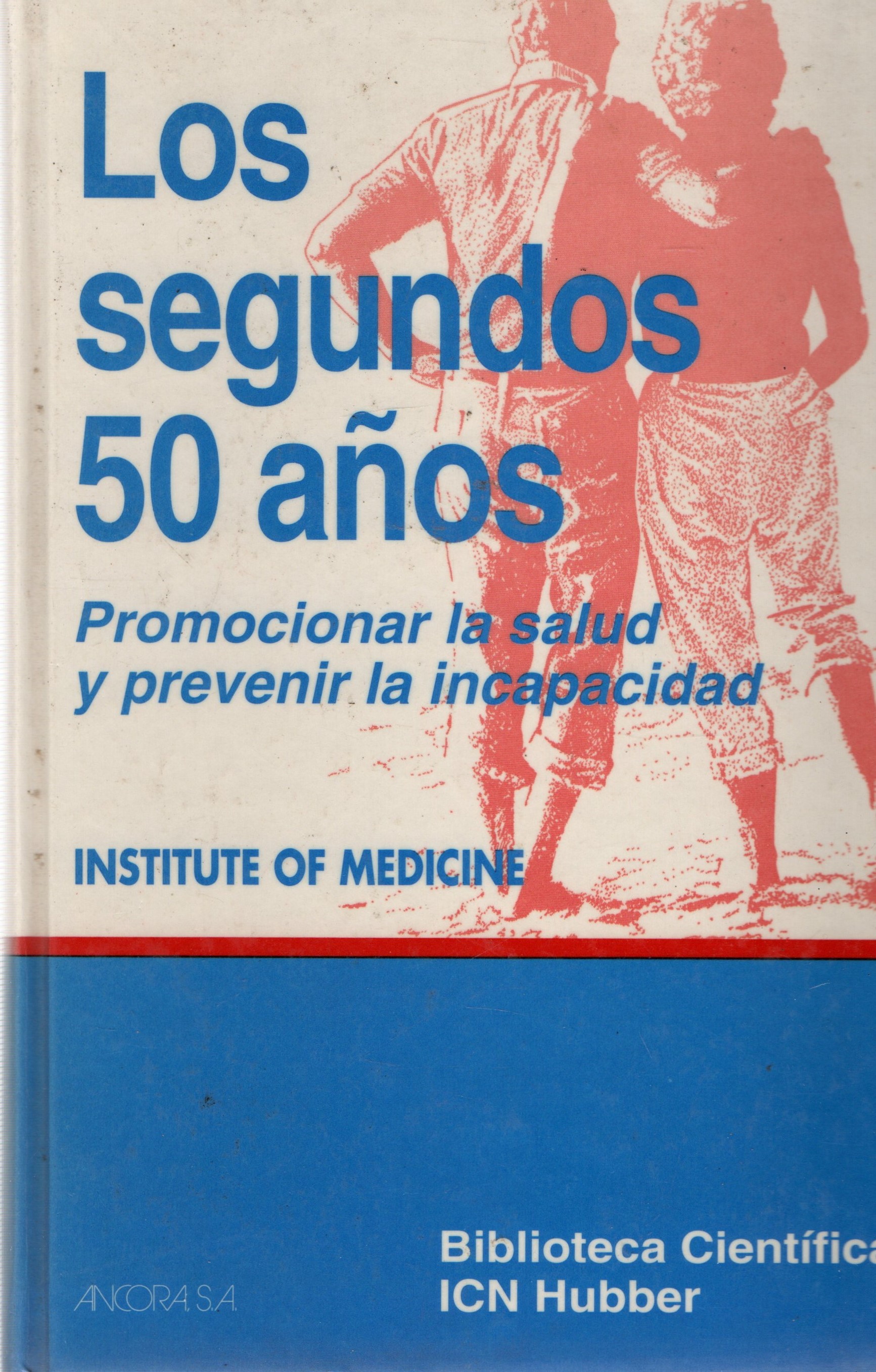 LOS SEGUNDOS 50 AÑOS. PROMOCIONAR LA SALUD Y PREVENIR LA INCAPACIDAD
