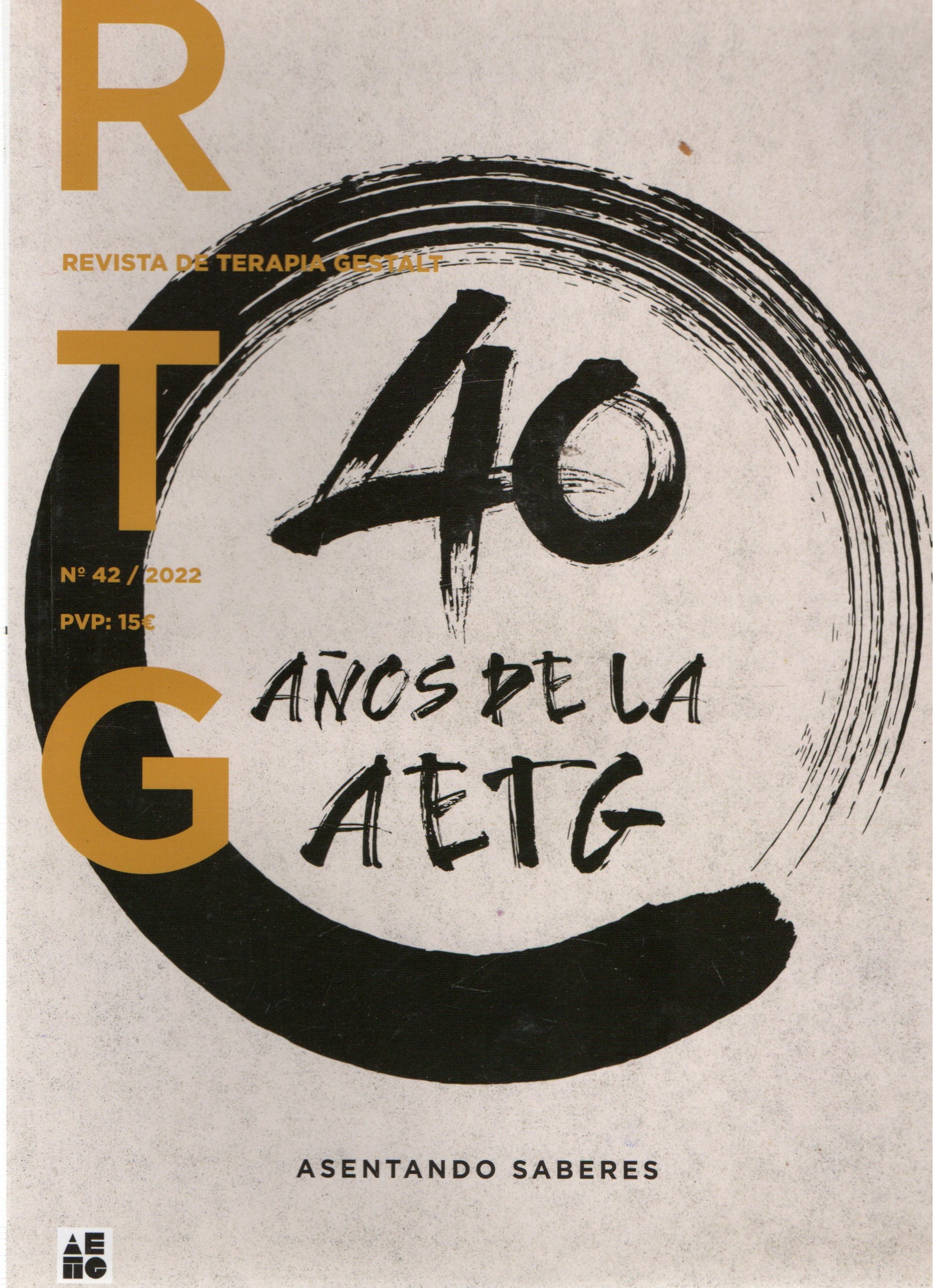 REVISTA DE TERAPIA GESTALT Nº42. 40 AÑOS DE LA AETG. ASENTANDO SABERES