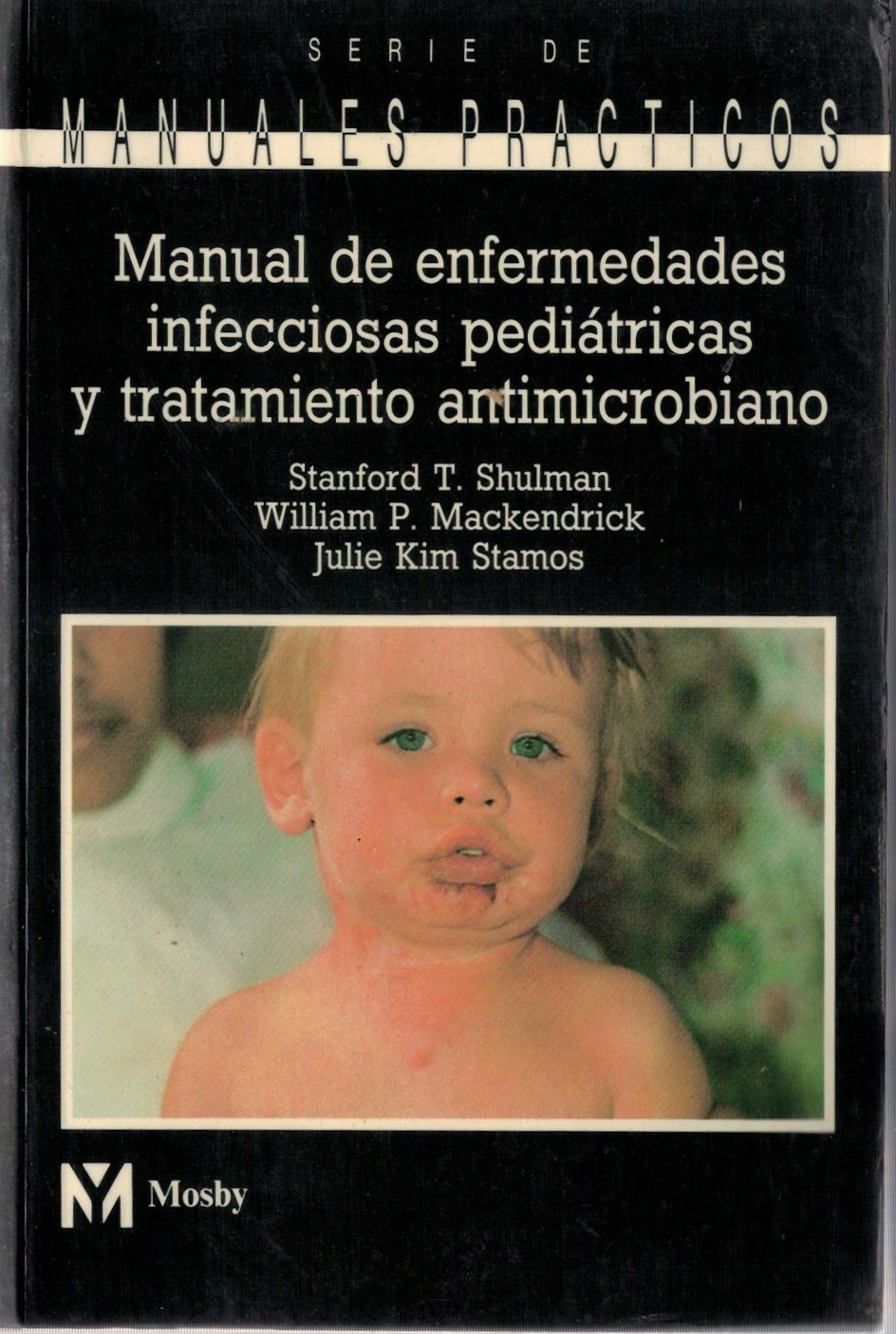 MANUAL DE ENFERMEDADES INFECCIOSAS PEDIATRICAS Y TRATAMIENTO ANTIMICROBIANO